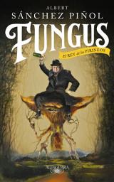 Icon image Fungus (edición en castellano): El Rey de los Pirineos