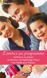 Icon image L'amour au programme: Institutrice ou maman - Le directeur de Highbridge Manor - Une famille pour Marissa