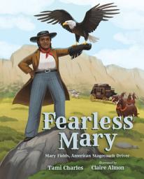 Icon image Fearless Mary: Mary Fields, American Stagecoach Driver