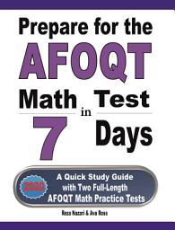 Icon image Prepare for the AFOQT Math Test in 7 Days: A Quick Study Guide with Two Full-Length AFOQT Math Practice Tests