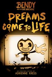 Icon image Dreams Come to Life: An AFK Book (Bendy #1)