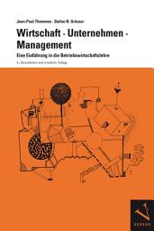 Icon image Wirtschaft, Unternehmen, Management: Eine Einführung in die Betriebswirtschaftslehre, Ausgabe 4