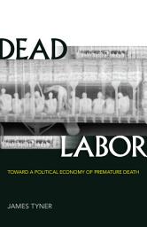 Icon image Dead Labor: Toward a Political Economy of Premature Death