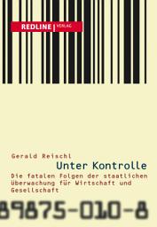 Icon image Unter Kontrolle: Die fatalen Folgen der staatlichen Überwachung für Wirtschaft und Gesellschaft