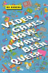 Icon image Video Games Have Always Been Queer