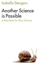 Icon image Another Science is Possible: A Manifesto for Slow Science