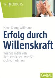 Icon image Erfolg durch Willenskraft: Wie Sie mehr von dem erreichen, was Sie sich vornehmen