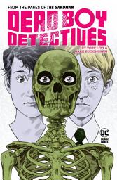 Icon image Dead Boy Detectives by Toby Litt & Mark Buckingham: Volume 1