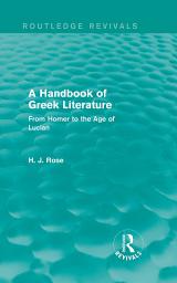 Icon image A Handbook of Greek Literature (Routledge Revivals): From Homer to the Age of Lucian