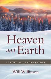 Icon image Heaven and Earth: Advent and the Incarnation