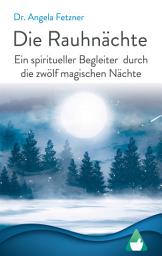 Icon image Die Rauhnächte: Ein spiritueller Begleiter durch die zwölf magischen Nächte