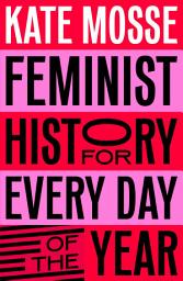 Icon image Feminist History for Every Day of the Year