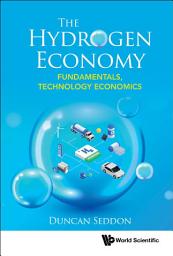 Icon image The Hydrogen Economy: Fundamentals, Technology, Economics