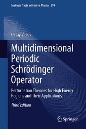 Icon image Multidimensional Periodic Schrödinger Operator: Perturbation Theories for High Energy Regions and Their Applications, Edition 3