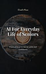 Icon image AI For Everyday Life of Seniors: Practical steps to use AI safely and confidently