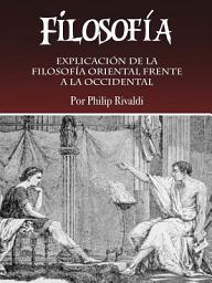 Icon image Filosofía: Explicación de la filosofía oriental frente a la occidental