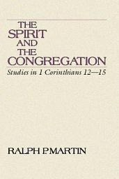 Icon image The Spirit and the Congregation: Studies in I Corinthians 12-15