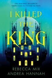 Icon image I Killed the King: Volume 1