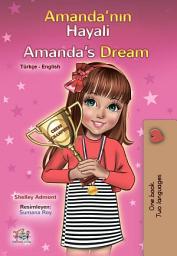 Icon image Amanda’nın Hayali Amanda’s Dream: Turkish English Bilingual Book for Kids