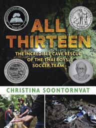 Icon image All Thirteen: The Incredible Cave Rescue of the Thai Boys' Soccer Team