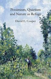 Icon image Pessimism, Quietism and Nature as Refuge