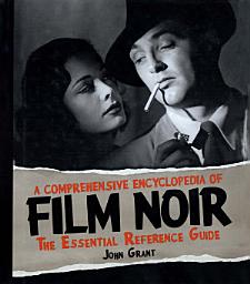 Icon image A Comprehensive Encyclopedia of Film Noir: The Essential Reference Guide