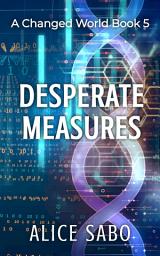 Icon image Desperate Measures: A Hopeful Post Apocalyptic Novel