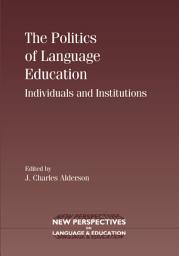 Icon image The Politics of Language Education: Individuals and Institutions