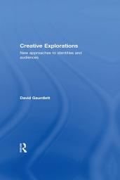 Icon image Creative Explorations: New Approaches to Identities and Audiences