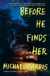 Icon image Before He Finds Her: A Novel
