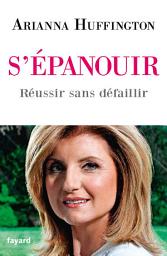 Icon image S'épanouir: Réussir sans défaillir