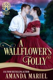 Icon image A Wallflower's Folly: Fortunes of Fate
