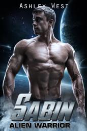 Icon image Sabin: Alien Warrior: A Sci-Fi Alien Romance