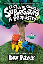 Icon image El Club de Cómics de Supergatito: A propósito (Cat Kid Comic Club: On Purpose)