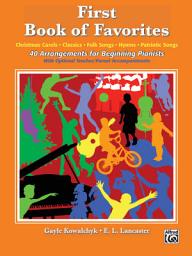 Icon image First Book of Favorites: 40 Arrangements for Elementary Piano