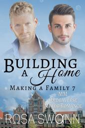 Icon image Building a Home (Making a Family 7): An Omegaverse Mates World Alpha/Omega Mpreg Gay Romance