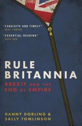 Icon image Rule Britannia: Brexit and the End of Empire