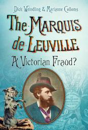 Icon image The Marquis de Leuville: A Victorian Fraud?