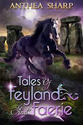 Icon image Tales of Feyland and Faerie: Eight Magical Fairy Tales