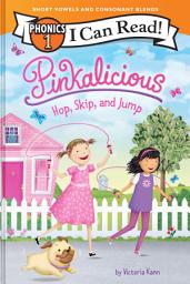 Icon image Pinkalicious: Hop, Skip, and Jump (I Can Read Phonics 1)