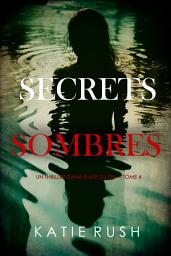 Icon image Secrets sombres (Un thriller Dana Blaze du FBI — tome 4)