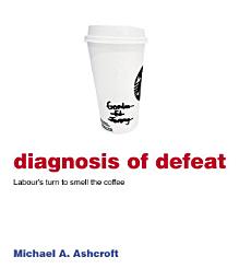 Icon image Diagnosis of Defeat: Labour's Turn to Smell the Coffee