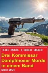 Icon image Drei Kommissar Dampfmoser Morde in einem Band März 2024