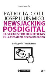 Icon image Newsjacking posdigital: El secuestro de noticias en la estrategia de comunicación