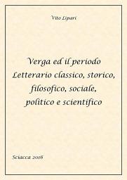 Icon image Verga ed il periodo letterario classico, storico, filosofico, sociale, politico e scientifico