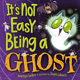 Icon image It's Not Easy Being A Ghost: A Silly, Spooky Book for Kids and Toddlers