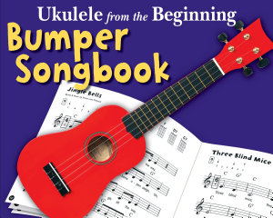 Icon image Ukulele From The Beginning: The Bumper Ukulele Songbook