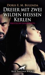 Icon image Dreier mit zwei wilden heißen Kerlen | Erotische Geschichte: Das eingespielte VerführungsTeam ...