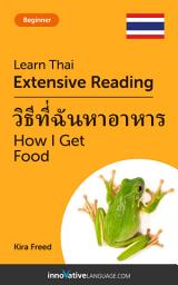 Icon image Thai Extensive Reading: HOW I GET FOOD: Level 3