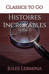 Icon image Histoires Incroyables: Restored Classics to Go Edition